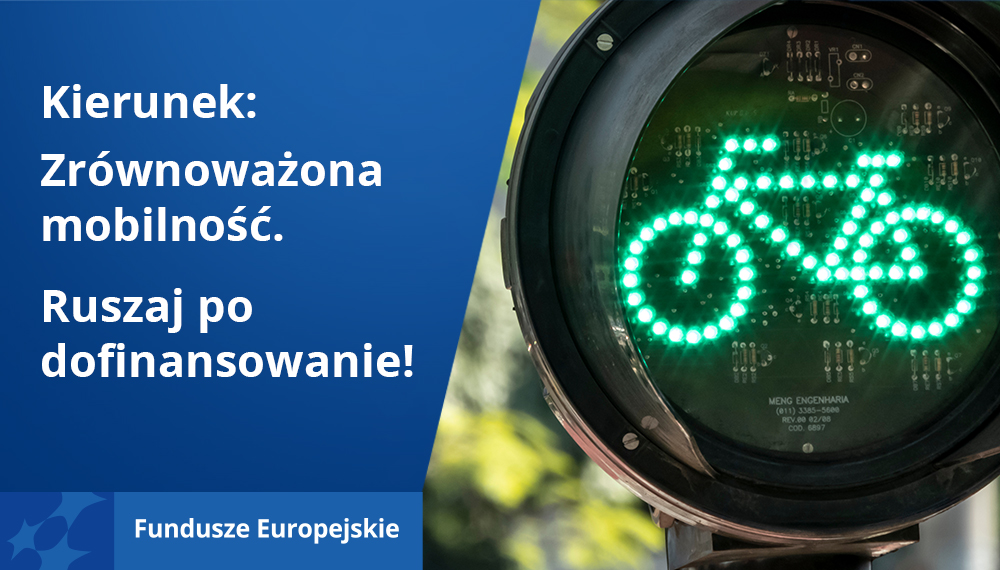 Zielone światło dla rowerów. Po lewej napis: Kierunek: zrównoważona mobilność. Ruszaj po dofinansowanie